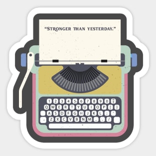 Stronger than Yesterday Retro Typewriter Sticker